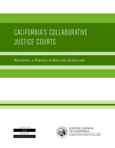 CALIFORNIA’S COLLABORATIVE JUSTICE COURTS Building a Problem-Solving Judiciary Acknowledgments