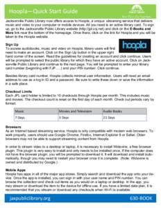 Hoopla—Quick Start Guide Jacksonville Public Library now offers access to Hoopla, a unique streaming service that delivers music and video to your computer or mobile devices. All you need is an active library card. To 