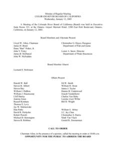 Minutes of Regular Meeting COLORADO RIVER BOARD OF CALIFORNIA Wednesday, January 12, 2005 A Meeting of the Colorado River Board of California (Board) was held in Executive Suite Room 321, at the Ontario Airport Marriott 