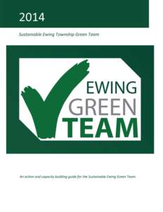 SUSTAINABLE EWING G REEN T EAM S TRATEGIC PLAN January 2015 Prepared by Maga Sustainability, LLC for Ewing Township Sustainable Green Team:  Board Members