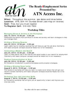 The Ready4Employment Series Presented by: ATN Access Inc. When: Throughout the summer, see dates and times below Location: ATN, [removed]Dundas Street (see map on reverse)