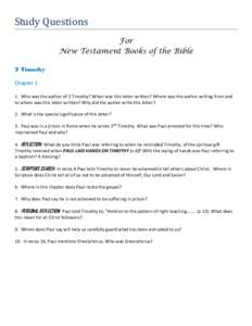 Study Questions For New Testament Books of the Bible 2 Timothy Chapter 1 1. Who was the author of 2 Timothy? When was this letter written? Where was the author writing from and