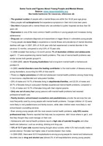 Some Facts and Figures About Young People and Mental Illness Source: www.responseability.org See inside backcover for resources, references etc • The greatest number of people with a mental illness are within the 18-24