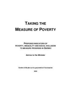 TAKING THE MEASURE OF POVERTY PROPOSED INDICATORS OF POVERTY, INEQUALITY AND SOCIAL EXCLUSION TO MEASURE PROGRESS IN QUÉBEC