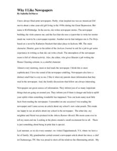 Why I Like Newspapers By Isabella DeMarco I have always liked print newspapers. Partly, what inspired me was an American Girl movie about a nine-year-old girl living in the 1930s during the Great Depression. Her name is 