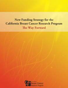 New Funding Strategy for the California Breast Cancer Research Program The Way Forward 1