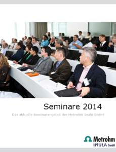 Seminare 2014 Das aktuelle Seminarangebot der Metrohm Inula GmbH Seminarkalender für 2014: März Karl Fischer Titration