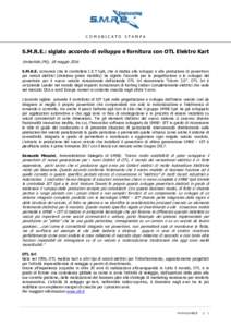 COMUNICATO STAMPA  S.M.R.E.: siglato accordo di sviluppo e fornitura con OTL Elektro Kart Umbertide (PG), 18 maggio 2016 S.M.R.E. comunica che la controllata I.E.T SpA, che si dedica allo sviluppo e alla produzione di po