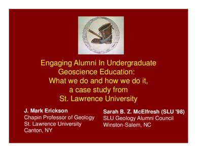 Engaging Alumni In Undergraduate Geoscience Education: What we do and how we do it, a case study from St. Lawrence University J. Mark Erickson