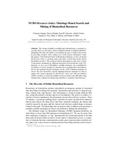 NCBO Resource Index: Ontology-Based Search and Mining of Biomedical Resources Clement Jonquet, Paea LePendu, Sean M. Falconer, Adrien Coulet, Natalya F. Noy, Mark A. Musen, and Nigam H. Shah Stanford Center for Biomedica