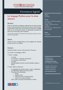 Formations logiciel Le langage Python pour la data science Description : Python est aujourd’hui un langage de programmation qui prend une place de plus en plus grande dans le cadre de la data science. Cette formation