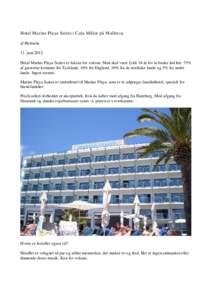 Hotel Marins Playa Suites i Cala Millor på Mallorca af Holstein 11. juni 2012 Hotel Marins Playa Suites er luksus for voksne. Man skal være fyldt 16 år for at booke ind her. 75% af gæsterne kommer fra Tyskland, 10% f
