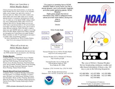 Where can I purchase a NOAA Weather Radio? Check with stores that sell electronics, or call the National Weather Service office closest to you. Weather radios come in many sizes and with a variety of functions and costs.