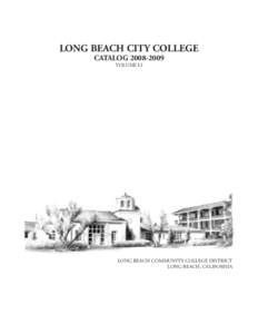LONG BEACH CITY COLLEGE CATALOG[removed]VOLUME LI LONG BEACH COMMUNITY COLLEGE DISTRICT LONG BEACH, CALIFORNIA