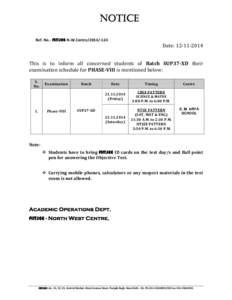 NOTICE Ref. No.- FIITJEE-N.W.Centre[removed]Date: [removed]This is to inform all concerned students of Batch SUP37-XD their