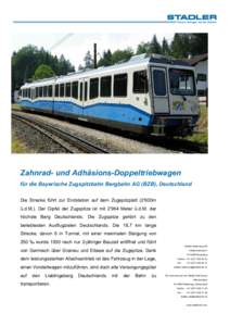 Zahnrad- und Adhäsions-Doppeltriebwagen für die Bayerische Zugspitzbahn Bergbahn AG (BZB), Deutschland Die Strecke führt zur Endstation auf dem Zugspitzplatt (2‘600m ü.d.M.). Der Gipfel der Zugspitze ist mit 2‘96