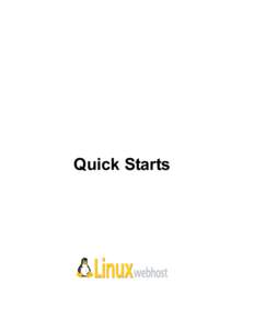 Quick Starts  © 2005 Linux Web Host. All rights reserved. The content of this manual is furnished under license and may be used or copied only in accordance with this license. No part of this publication may be reprodu