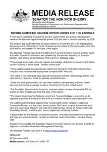 REPORT IDENTIFIES TOURISM OPPORTUNITIES FOR THE BAROSSA A new report assessing the potential tourism opportunities and product development needs of the Barossa region forecasts growth of 30 per cent in tourism spending b