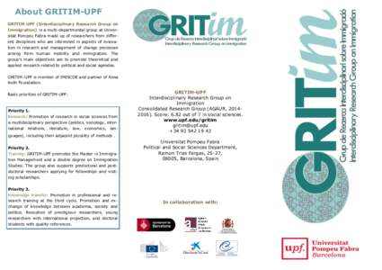 About GRITIM-UPF GRITIM-UPF (Interdisciplinary Research Group on Immigration) is a multi-departmental group at Universitat Pompeu Fabra made up of researchers from different disciplines who are interested in aspects of i