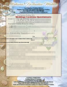 Weddings Ceremony Questionnaire This questionnaire is intended only to ensure that I create and execute the wedding ceremony of which you have dreamed. 1. Are there any familial traditions which you would like incorporat