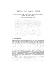 KASLR is Dead: Long Live KASLR Daniel Gruss, Moritz Lipp, Michael Schwarz, Richard Fellner, Cl´ementine Maurice, and Stefan Mangard Graz University of Technology, Austria Abstract. Modern operating system kernels employ