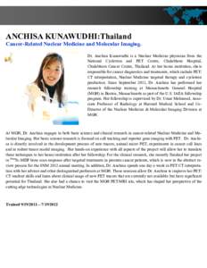 ANCHISA KUNAWUDHI:Thailand Cancer-Related Nuclear Medicine and Molecular Imaging. Dr. Anchisa Kunawudhi is a Nuclear Medicine physician from the National Cyclotron and PET Centre, Chulabhorn Hospital, Chulabhorn Cancer C