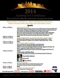 2014  Gaming Law Conference Presented by the State Bar of Nevada, Gaming Law Section Friday, November 7, 2014 | 9:00 a.m. - 5:00 p.m. | Red Rock Casino, Resort & Spa