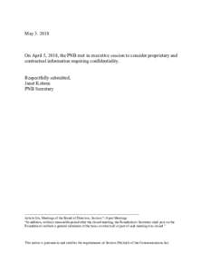 MayOn April 5, 2018, the PNB met in executive session to consider proprietary and contractual information requiring confidentiality. Respectfully submitted, Janet Kobren