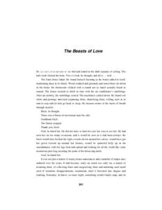 The Beasts of Love  HE  LAY  FACE  UP  ON  HIS  SIDE  OF  THE  bed and stared at the dark expanse of ceiling. The hall clock chimed the hour. Two o’clock, he thought, and all is … we