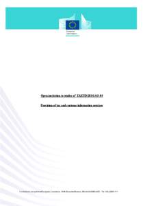 Open invitation to tender n° TAXUD/2014/AO-04 Provision of tax and customs information services Commission européenne/Europese Commissie, 1049 Bruxelles/Brussel, BELGIQUE/BELGIË - Tel. +[removed]  1.