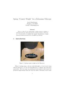 Spring “Counter Weight” for a Dobsonian Telescope Scott Hendrickson Brighton, CO[removed]E-mail: [removed] Abstract This is a How-To for constructing a spring system to balance a
