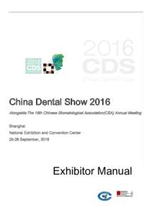 China Dental Show 2016 Alongside:The 18th Chinese Stomatological Association(CSA) Annual Meeting Shanghai National Exhibition and Convention CenterSeptember, 2016