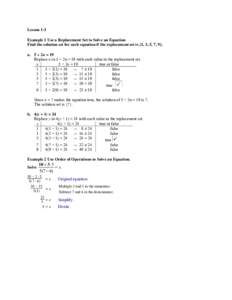 Lesson 1-3 Example 1 Use a Replacement Set to Solve an Equation Find the solution set for each equation if the replacement set is {1, 3, 5, 7, 9}. a. 5 + 2n = 19 Replace n in 5 + 2n = 19 with each value in the replacemen