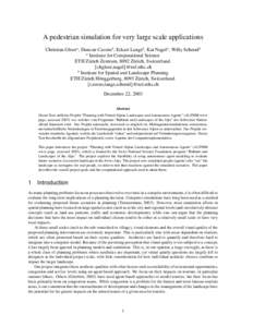 A pedestrian simulation for very large scale applications Christian Gloora , Duncan Cavensb , Eckart Langeb , Kai Nagela , Willy Schmidb a Institute for Computational Science ETH Z¨urich Zentrum, 8092 Z¨urich, Switzerl