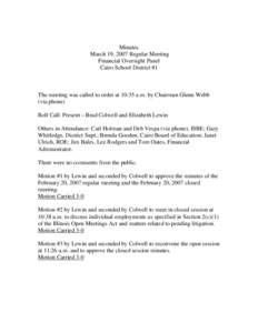 Minutes March 19, 2007 Regular Meeting Financial Oversight Panel Cairo School District #1  The meeting was called to order at 10:35 a.m. by Chairman Glenn Webb