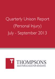 Quarterly Unison Report (Personal Injury) July - September 2013 PART 1 – OVERVIEW We are pleased to provide a further report for Unison Personal Injury referrals, on this occasion, for the period