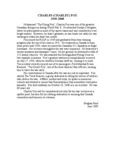 CHARLES (CHARLEY) FOX[removed]Nicknamed “The Flying Fox”, Charley Fox was one of the greatest Canadian flying aces during World War II. He attended Guelph Collegiate, where he participated in most of the sports tea