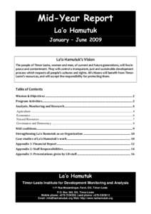 Mid-Year Report La’o Hamutuk January – June 2009 La’o Hamutuk’s Vision The people of Timor-Leste, women and men, of current and future generations, will live in