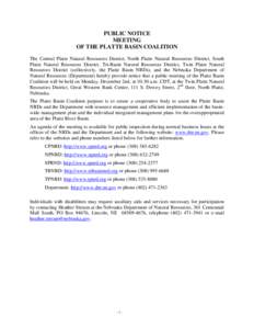 PUBLIC NOTICE MEETING OF THE PLATTE BASIN COALITION The Central Platte Natural Resources District, North Platte Natural Resources District, South Platte Natural Resources District, Tri-Basin Natural Resources District, T