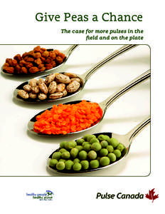 Give Peas a Chance The case for more pulses in the field and on the plate “Let food be your medicine and medicine be your food” Hippocrates, 5th C BC