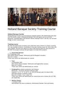 Holland Baroque Society Training Course Holland Baroque Society Holland Baroque Society is an international ensemble based in The Netherlands that plays over 50 concerts a year in Holland and abroad. We invite guests suc