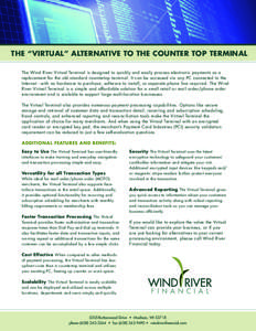 The “Virtual” Alternative to the Counter Top Terminal The Wind River Virtual Terminal is designed to quickly and easily process electronic payments as a replacement for the old standard countertop terminal. It can be