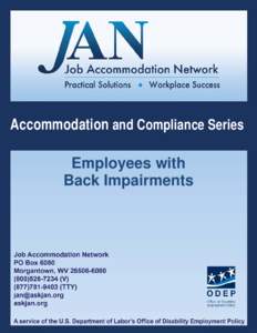 Accommodation and Compliance Series Employees with Back Impairments Preface The Job Accommodation Network (JAN) is a service of the Office of Disability