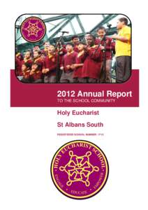 2012 Annual Report TO THE SCHOOL COMMUNITY Holy Eucharist St Albans South REGISTERED SCHOOL NUMBER: 1715