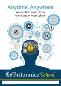 Anytime, Anywhere Access Britannica from home and in your school! ®