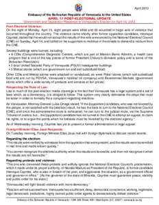 April 2013 Embassy of the Bolivarian Republic of Venezuela to the United States April 17 Post-Electoral UpDate Government and Opposition Response to Venezuela’s Election on April 14, 2013 Post-Electoral Violence: On th