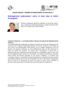 CHAIRE UNESCO « FORMER LES ENSEIGNANTS AU XXIe SIECLE »  Développement professionnel : entrer et durer dans le métier d’enseignant Françoise Lantheaume, Maître de conférences à l’Université Lumière Lyon 2, 