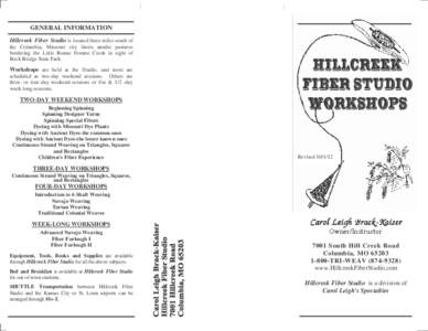 GENERAL INFORMATION Hillcreek Fiber Studio is located three miles south of the Columbia, Missouri city limits amidst pastures bordering the Little Bonne Femme Creek in sight of Rock Bridge State Park.