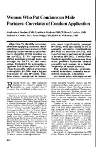 Women Who Put Condoms on Male Partners: Correlates of Condom Application Stephanie A. Sanders, PhD; Cynthia A. Graham, PhD; William L. Yarber, HSD Richard A. Crosby, PhD; Brian Dodge, PhD; Robin R. Milhausen, PhD Objecti