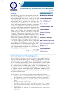 Cochrane Public Health Review Group Newsletter May 2008 Editorial Welcome to the first edition of the Public Health Review Group (PHRG) newsletter. We have chosen an electronic format to allow ease of reading on-line and